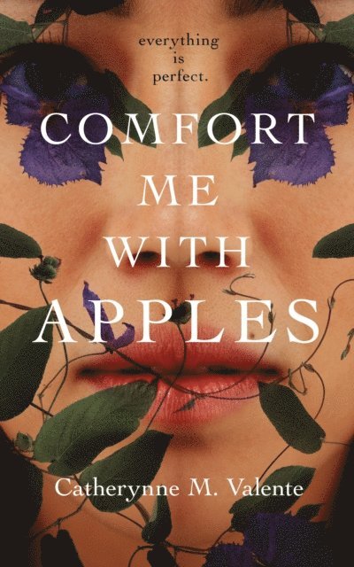 Catherynne M. Valente - Comfort Me With Apples, E-bok