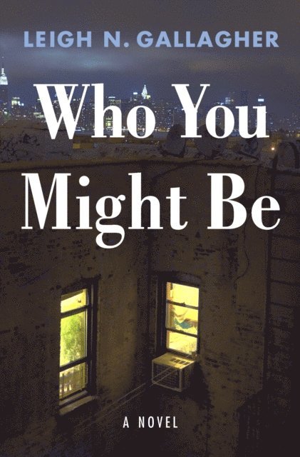 Leigh N. Gallagher - Who You Might Be, E-bok