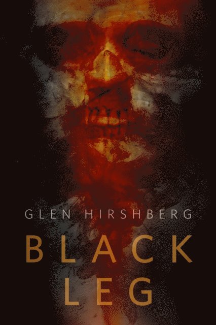 Glen Hirshberg - Black Leg, E-bok