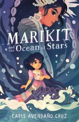 Caris Avendaño Cruz - Marikit and the Ocean of Stars, Häftad. Tillgänglighet: Lägg i varukorg