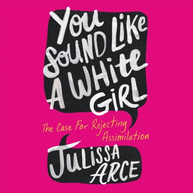Julissa Arce - You Sound Like a White Girl, Ljudbok. Tillgänglighet: Lägg i varukorg