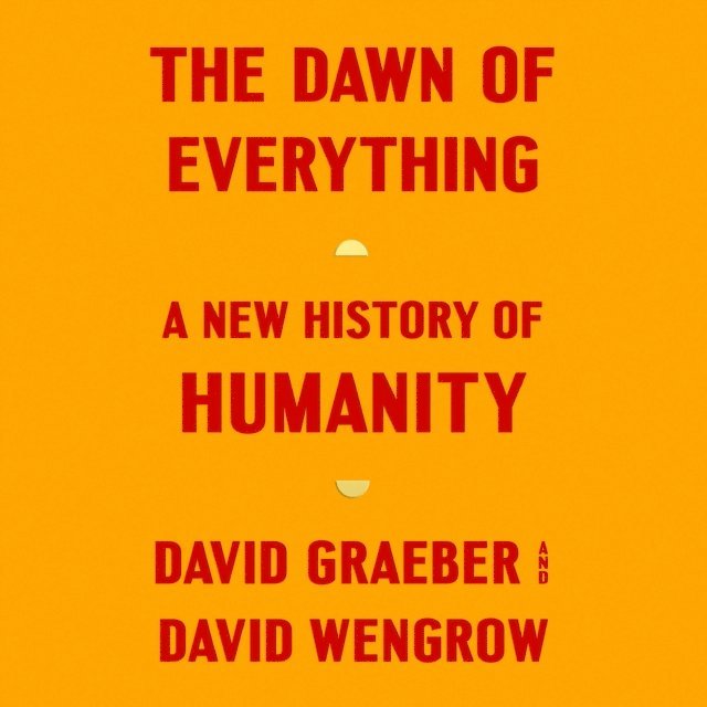David Wengrow, David Graeber - Dawn of Everything, Ljudbok