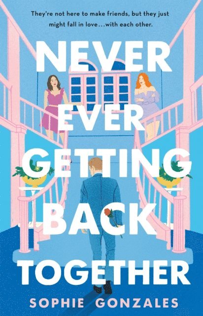 Sophie Gonzales - Never Ever Getting Back Together, E-bok