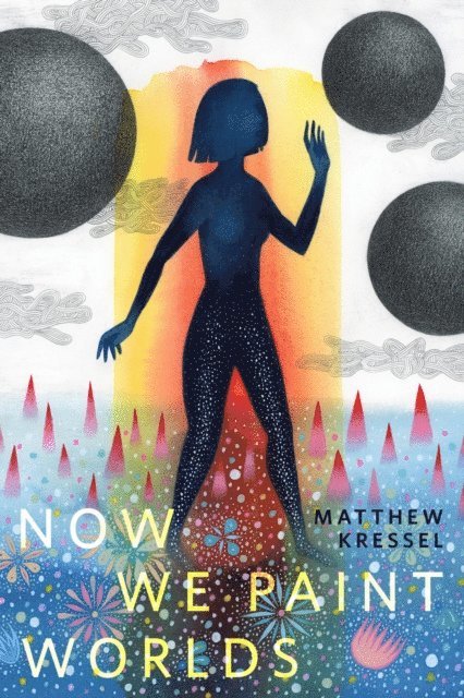 Matthew Kressel - Now We Paint Worlds, E-bok