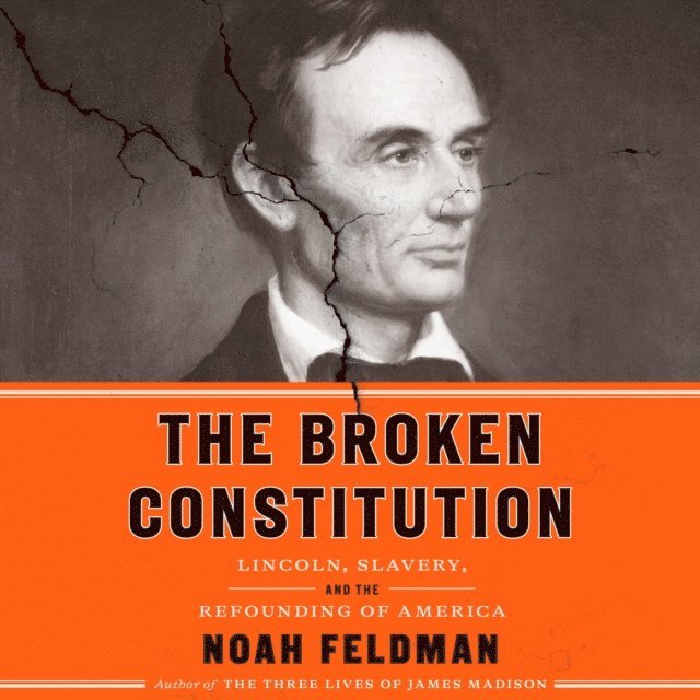 Noah Feldman - Broken Constitution, Ljudbok