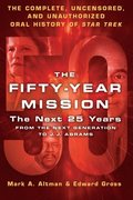 The Fifty-Year Mission: The Next 25 Years: From the Next Generation to J. J. Abrams