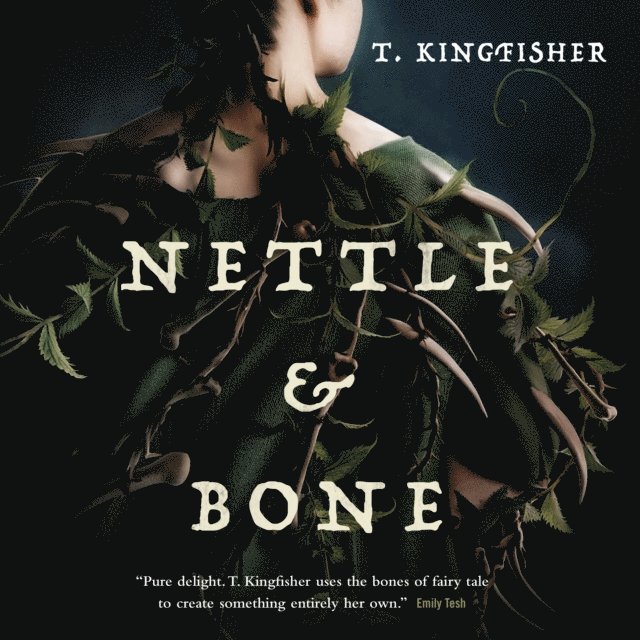 T. Kingfisher - Nettle & Bone, Ljudbok
