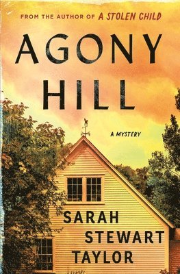 Sarah Stewart Taylor - Agony Hill: A Mystery, Inbunden. Tillgänglighet: Lägg i varukorg
