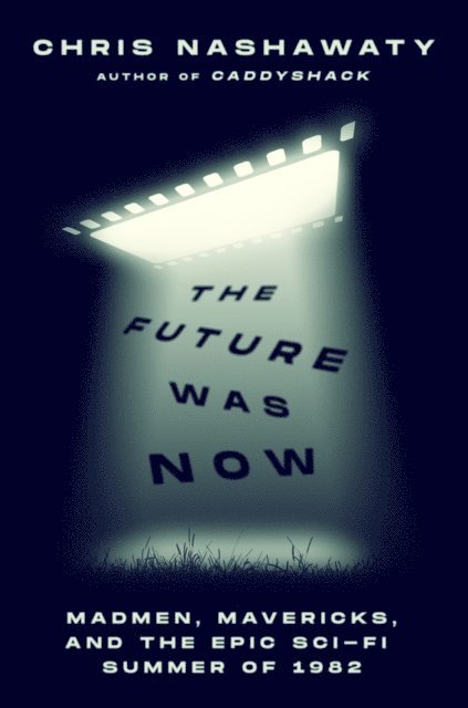 Chris Nashawaty - Future Was Now, E-bok