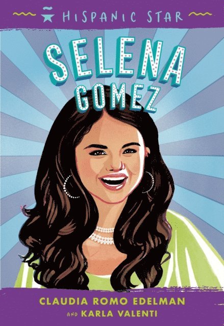Karla Arenas Valenti, Claudia Romo Edelman - Hispanic Star: Selena Gomez, E-bok