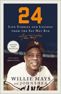 Willie Mays, John Shea - 24: Life Stories and Lessons from the Say Hey Kid, Häftad. Tillgänglighet: Lägg i varukorg