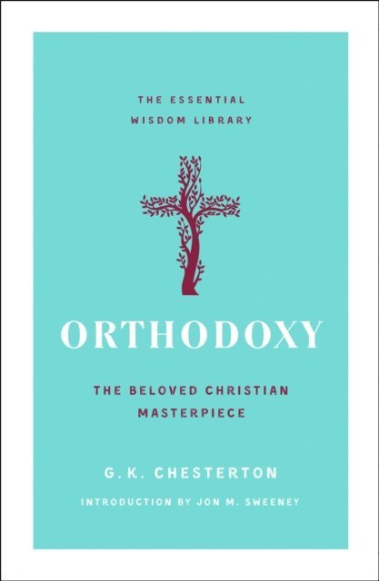 G. K. Chesterton - Orthodoxy, E-bok