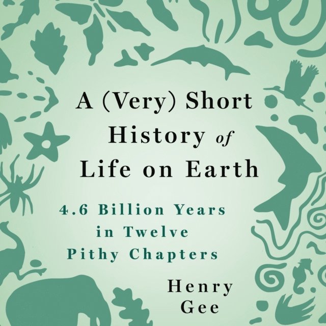 Henry Gee - (Very) Short History of Life on Earth, Ljudbok