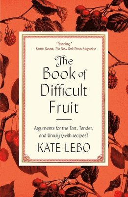 Kate Lebo - The Book of Difficult Fruit, Häftad