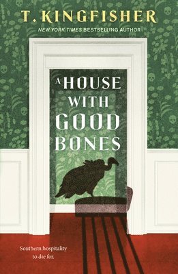 T. Kingfisher - A House With Good Bones, Inbunden