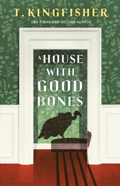 T. Kingfisher - House With Good Bones, E-bok