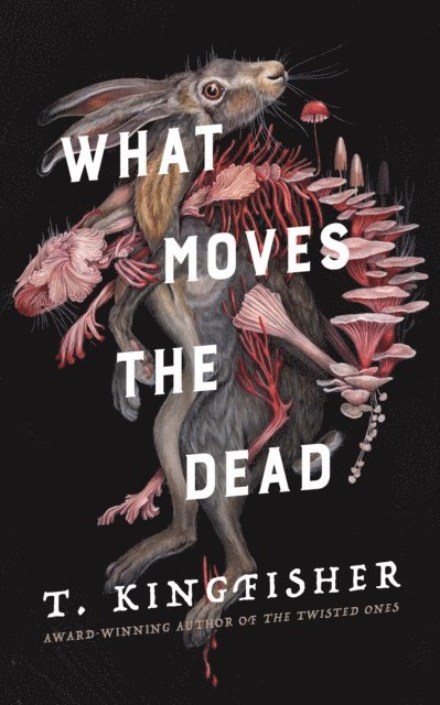 T. Kingfisher - What Moves the Dead, E-bok