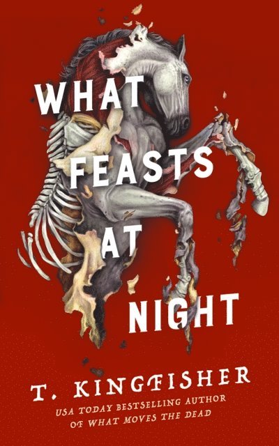 T. Kingfisher - What Feasts at Night, E-bok