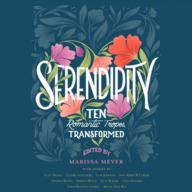 Abigail Hing Wen, Sarah Winifred Searle, Caleb Roehrig, Julie Murphy, Marissa Meyer, Sandhya Menon, Anna-Marie McLemore, Leah Johnson, Elizabeth Eulberg, Elise Bryant, Marissa Meyer - Serendipity, Ljudbok