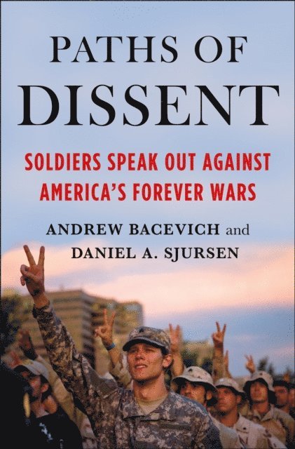 Daniel A. Sjursen, Andrew Bacevich - Paths of Dissent, E-bok