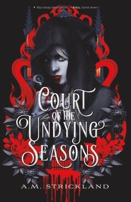 A.M. Strickland - Court of the Undying Seasons, Inbunden