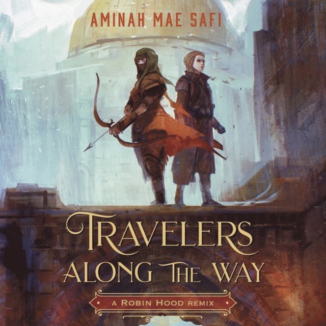 Aminah Mae Safi - Travelers Along the Way: A Robin Hood Remix, Ljudbok
