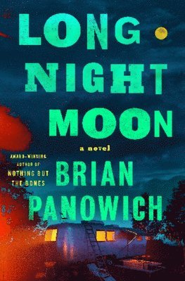 Brian Panowich - Long Night Moon, Inbunden