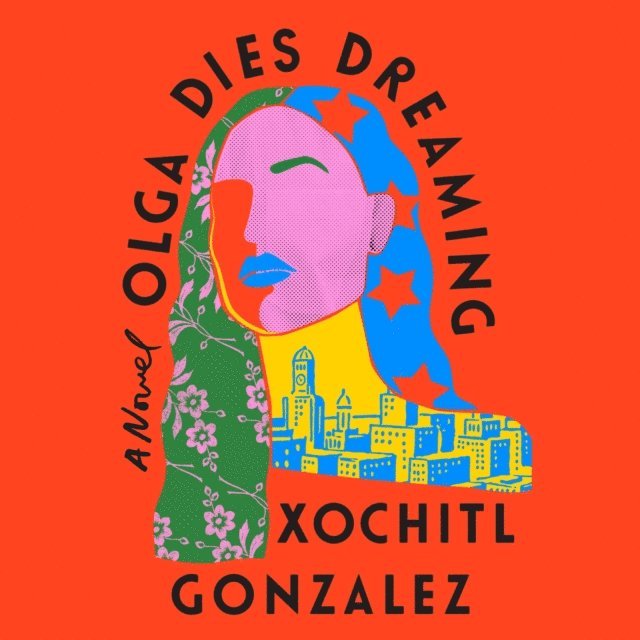 Xochitl Gonzalez - Olga Dies Dreaming, Ljudbok