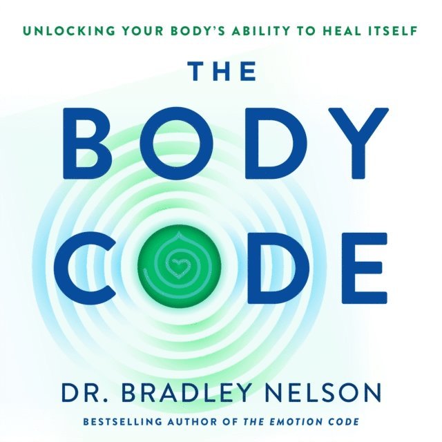Dr. Bradley Nelson - Body Code, Ljudbok