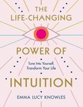 The Life-Changing Power of Intuition