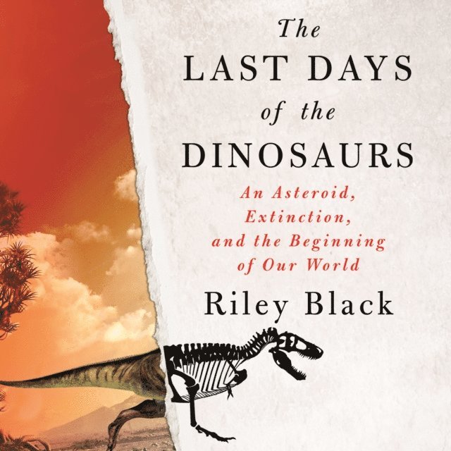 Riley Black - Last Days of the Dinosaurs, Ljudbok