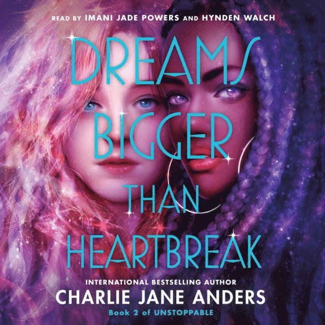 Charlie Jane Anders - Dreams Bigger Than Heartbreak, Ljudbok