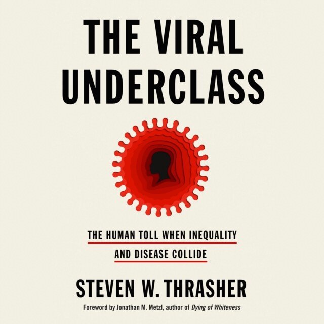 Steven W. Thrasher - Viral Underclass, Ljudbok