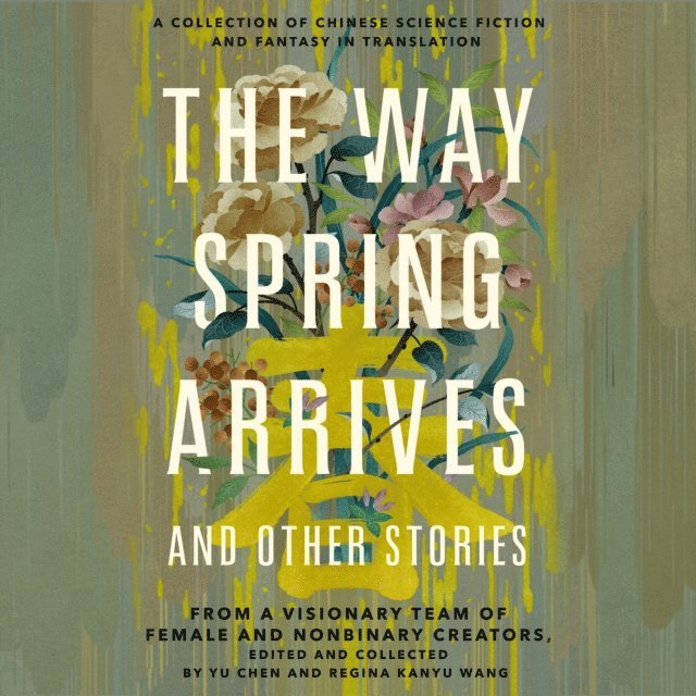 Regina Kanyu Wang, Yu Chen - Way Spring Arrives and Other Stories, Ljudbok