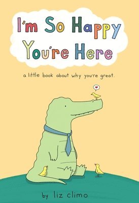 Liz Climo - I'm So Happy You're Here, Inbunden. Tillgänglighet: Tillfälligt slut
