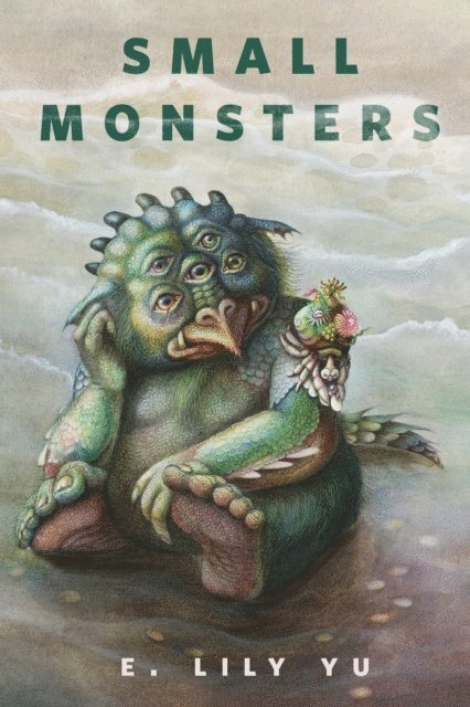E. Lily Yu - Small Monsters, E-bok