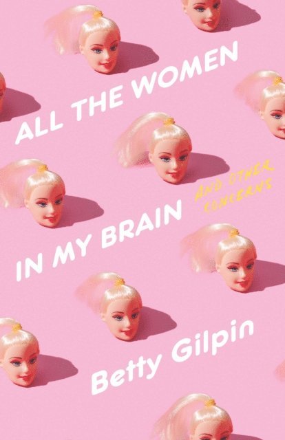 Betty Gilpin - All the Women in My Brain, E-bok