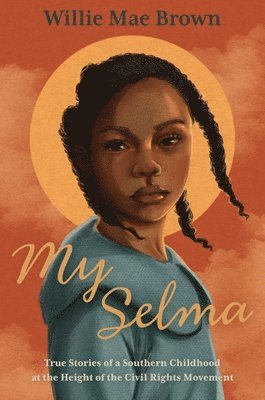 Willie Mae Brown - My Selma: True Stories of a Southern Childhood at the Height of the Civil Rights Movement, Häftad