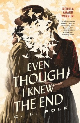 C. L. Polk - Even Though I Knew the End, Inbunden