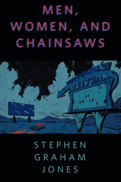 Stephen Graham Jones - Men, Women, and Chainsaws, E-bok