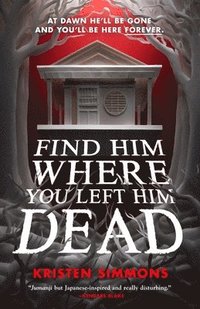 Find Him Where You Left Him Dead