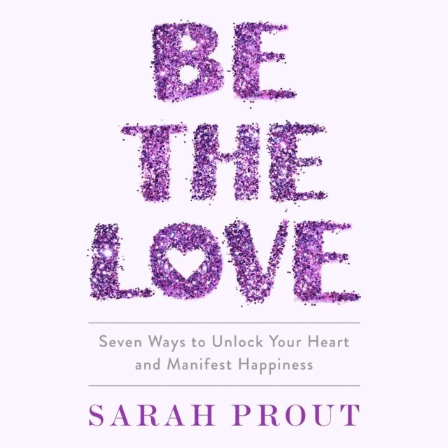 Sarah Prout - Be the Love, Ljudbok