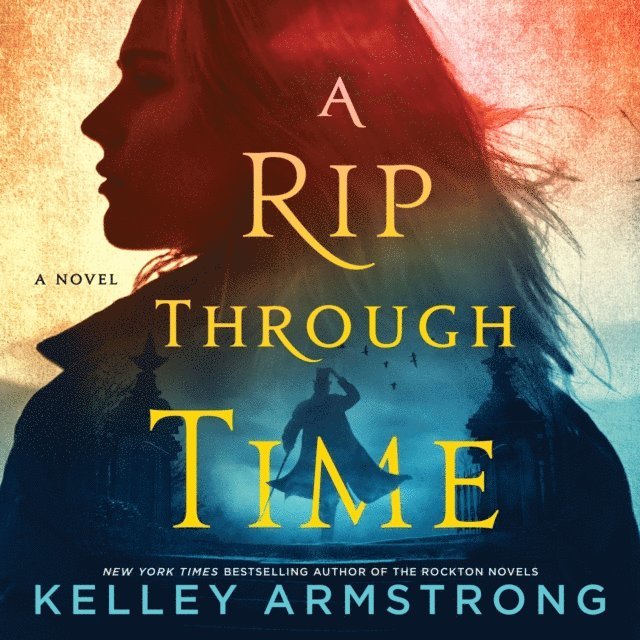 Kelley Armstrong - Rip Through Time, Ljudbok