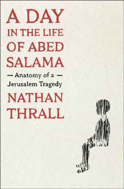 Nathan Thrall - Day in the Life of Abed Salama, E-bok