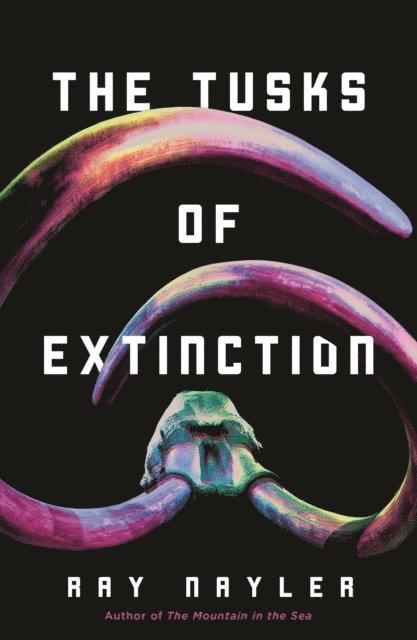 Ray Nayler - Tusks of Extinction, E-bok