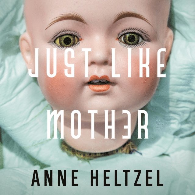 Anne Heltzel - Just Like Mother, Ljudbok