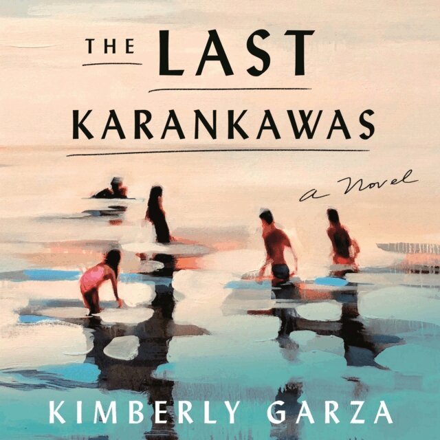 Kimberly Garza - Last Karankawas, Ljudbok