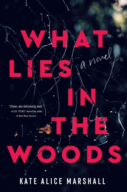 Kate Alice Marshall - What Lies in the Woods, E-bok