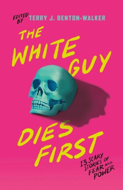 Mark Oshiro, Karen Strong, Naseem Jamnia, Adiba Jaigirdar, Tiffany D. Jackson, Alexis Henderson, Chloe Gong, Lamar Giles, H.E. Edgmon, Kendare Blake, Kalynn Bayron, Faridah Abike-Iyimide, Terry J. Benton-Walker, Terry J. Benton-Walker - White Guy Dies First, E-bok