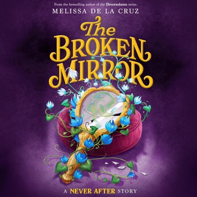 Melissa de la Cruz - Never After: The Broken Mirror, Ljudbok